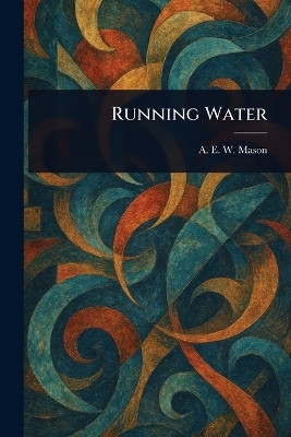 Running Water(English, Paperback, Mason A E W (Alfred Edward Woodley))