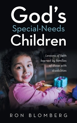 God’s Special-Needs Children Lessons of faith learned by families of those with disabilities(Hardcover, Ron Blomberg)