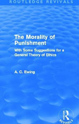 The Morality of Punishment (Routledge Revivals)(English, Paperback, Ewing Alfred)