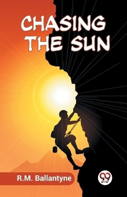 Chasing the Sun (Edition2023)(English, Paperback, Ballantyne M)