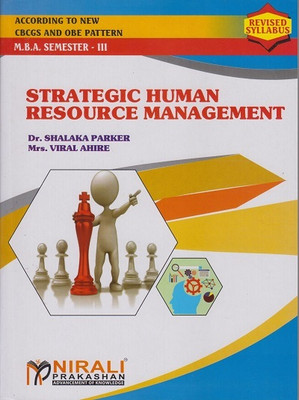 STRATEGIC HUMAN RESOURCE MANAGEMENT - MBA - Semester 3 - Human Resource Management Specialisation - As per SPPU (Pune University) 2020 CBCS Pattern(Paperback, Dr. Shalaka Parker, Mrs. Viral S. Ahire) STRATEGIC HUMAN RESOURCE MANAGEMENT - MBA - Semester 3 - Human Resource Management Specialisation - As per SPPU (Pune University) 2020 CBCS Pattern(Paperback, Dr. Shalaka Parker, Mrs. Viral S. Ahire)