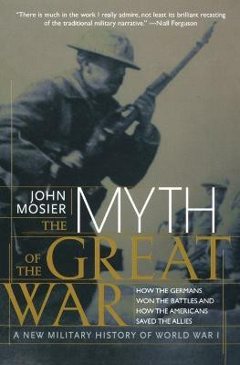 Myth of the Great War(English, Paperback, Mosier John)