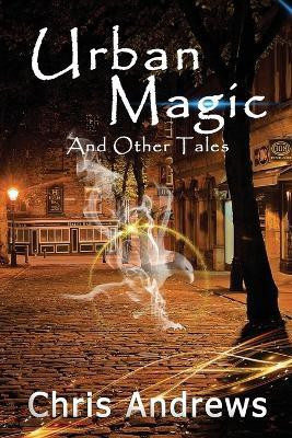 Urban Magic and Other Tales(English, Paperback, Andrews Chris)