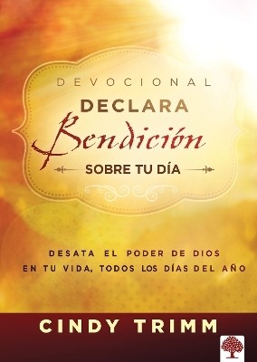 Declara bendicion sobre tu dia Devocional: Desata el poder de Dios en tu vida, todos los dias del ano / Commanding Your Morning Daily Devotional(Spanish, Paperback, Trimm Cindy)