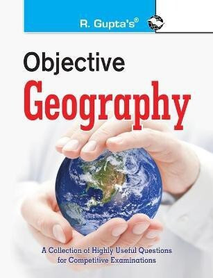 Objective Geography: Collection of Highly useful Questions for Competitive Exams(English, Paperback, Board Rph Editorial)