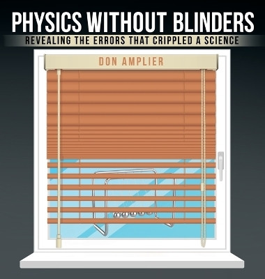 Physics Without Blinders(English, Hardcover, Amplier Don)