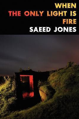 When the Only Light Is Fire(English, Paperback, Jones Saeed)