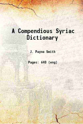 A Compendious Syriac Dictionary 1903 [Hardcover](Hardcover, J. Payne Smith)