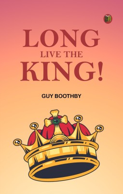 Long Live the King!(Paperback, Guy Boothby)