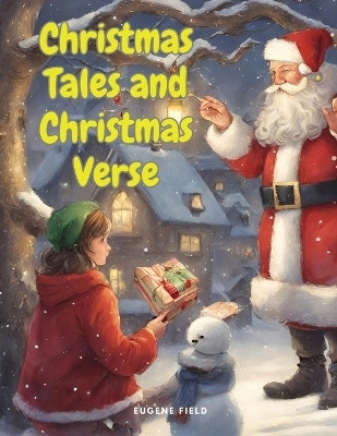 Christmas Tales and Christmas Verse(English, Paperback, Eugene Field)