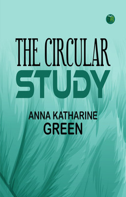 The Circular Study(Paperback, Anna Katharine Green)