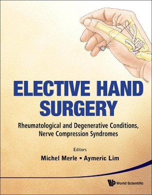 Elective Hand Surgery: Rheumatological And Degenerative Conditions, Nerve Compression Syndromes(English, Hardcover, unknown)
