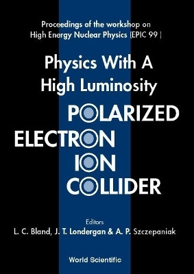 Physics With A High Luminosity Polarized Electron Ion Collider - Proceedings Of The Workshop On High Energy Nuclear Physics (Epic 99)(English, Hardcover, unknown)