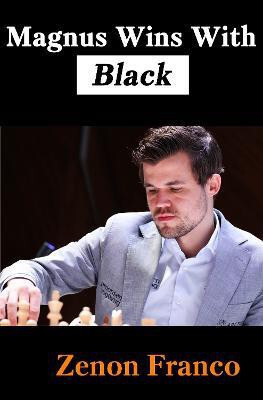 Magnus Wins With Black(English, Paperback, Franco Zenon)