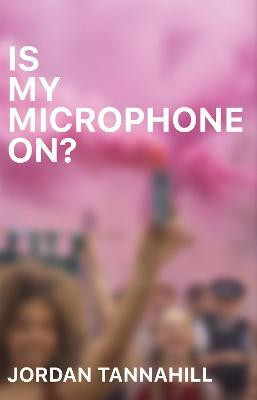 Is My Microphone On?(English, Paperback, Tannahill Jordan)