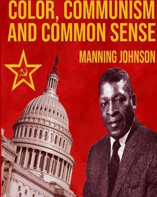Color, Communism And Common Sense(English, Paperback, Johnson Manning)