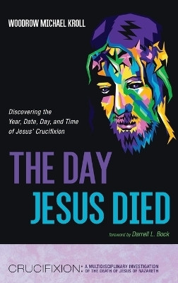 The Day Jesus Died(English, Hardcover, Kroll Woodrow Michael)