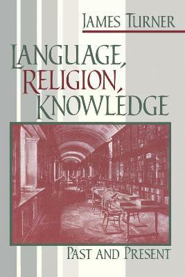 Language, Religion, Knowledge(English, Hardcover, Turner James)
