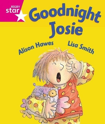 Rigby Star Guided Reception: Pink Level: Goodnight Josie Pupil Book (single)(English, Paperback, Hawes Alison)