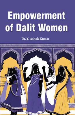 Empowerment of Dalit Women(Hardcover, Dr. Y. Ashok Kumar)
