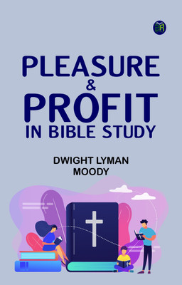Pleasure & Profit in Bible Study(Paperback, Dwight Lyman Moody)