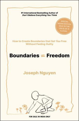 Boundaries = Freedom: How To Create Boundaries That Set You Free Without Feeling Guilty (English)(English, Hardcover, Nguyen Joseph)