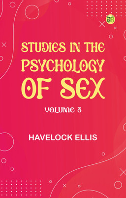 Studies in the Psychology of Sex, Volume 3(Paperback, Havelock Ellis)