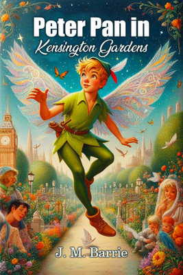 Peter Pan in Kensington Gardens (Edition2024)(English, Paperback, Barrie J M)