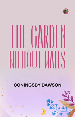 The Garden Without Walls(Paperback, Coningsby Dawson)
