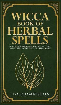 Wicca Book of Herbal Spells(English, Hardcover, Chamberlain Lisa)
