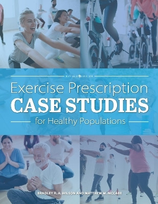 Exercise Prescription Case Studies for Healthy Populations(English, Paperback, Wilson Bradley R. A.)