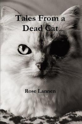 Tales From a Dead Cat(English, Paperback, Lannen Rose)
