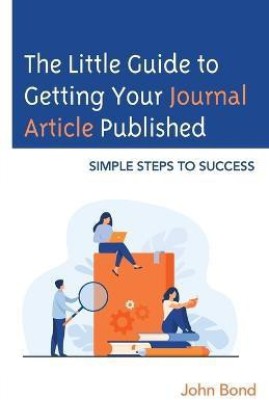 The Little Guide to Getting Your Journal Article Published(English, Paperback, Bond John BA)