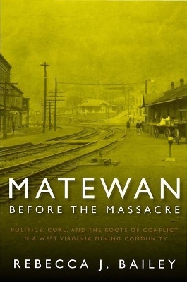 Matewan Before the Massacre(English, Paperback, Bailey Rebecca J.)