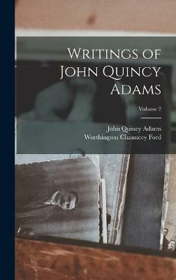 Writings of John Quincy Adams; Volume 2(English, Hardcover, Adams John Quincy Former)