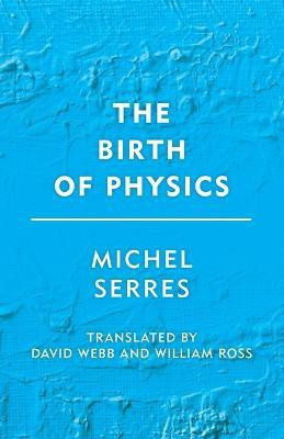 The Birth of Physics(English, Paperback, Serres Michel)