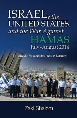 Israel, the United States, and the War Against Hamas, July-August 2014(English, Paperback, Shalom Zaki Professor)