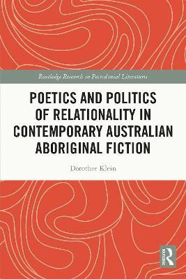 Poetics and Politics of Relationality in Contemporary Australian Aboriginal Fiction(English, Electronic book text, Klein Dorothee)