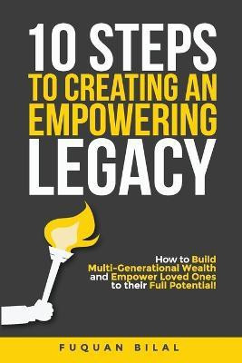 10 Steps to Creating an Empowering Legacy(English, Paperback, Bilal Fuquan)