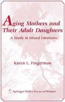 Aging Mothers and Their Adult Daughters(English, Hardcover, Fingerman Karen)