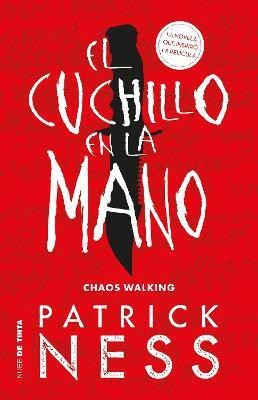 El cuchillo en la mano / The Knife of Never Letting Go(Spanish, Paperback, Ness Patrick)