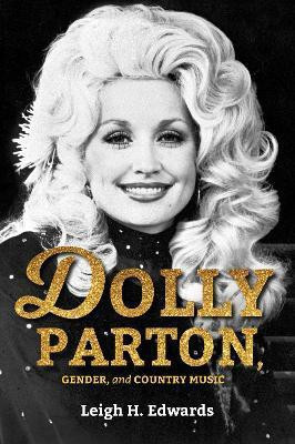Dolly Parton, Gender, and Country Music(English, Hardcover, Edwards Leigh H.)