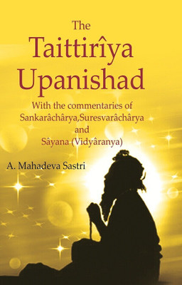 The Taittirîya Upanishad: With the commentaries of Sankarâchârya, Suresvarâchârya and Sâyana (Vidyâranya)(Paperback, Translator: A. Mahadeva Sastri)