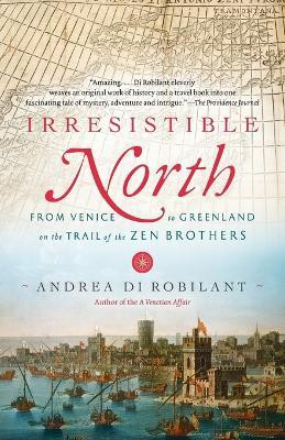 Irresistible North(English, Paperback, Di Robilant Andrea)