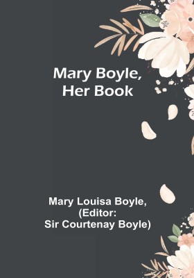 Mary Boyle, Her Book(English, Paperback, Louisa Boyle Mary)