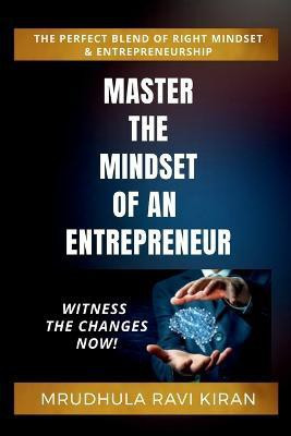 Master the Mindset of an Entrepreneur(English, Paperback, Ravi Mrudhula)