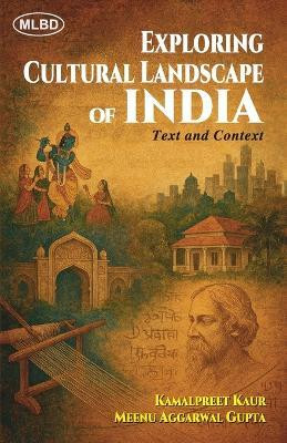 Exploring Cultural Landscape of India: Text and Context (Edition1st)(English, Paperback, Gupta Meenu Aggarwal)