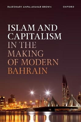Islam and Capitalism in the Making of Modern Bahrain(English, Hardcover, Brown Rajeswary Ampalavanar)