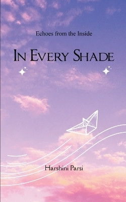 In Every Shade(English, Paperback, Parsi Harshini)