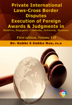 Private International Laws-Cross Border Disputes Execution 
of Foreign Awards & Judgments in Maldives, Singapore, Cambodia, Indonesia, 
Myanmar.(Paperback, Dr. Gubbi. S. Subba Rao)